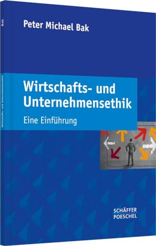 Wirtschafts- und Unternehmensethik: Eine Einführung von Schffer-Poeschel Verlag